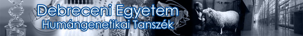 Debreceni Egyetem Humángenetkai Tanszék Debreceni Egyetem Humángenetkai Tanszék